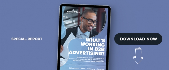 What&#039;s Working In B2B Advertising: B2B Advertisers Overhaul  Targeting &amp; Identification Processes, Implement Engagement  Metrics &amp; AI For Account-Based Advertising