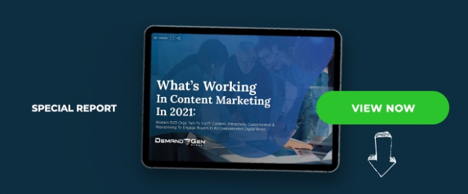 What’s Working In Content Marketing In 2021: Modern B2B Orgs Turn To ‘Lo-Fi’ Content, Interactivity, Customization &amp; Repurposing To Engage Buyers In An Oversaturated Digital World