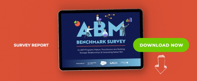 ABM Benchmark Survey: As ABM Programs Mature, Practitioners Are Building Stronger Relationships &amp; Generating Better ROI